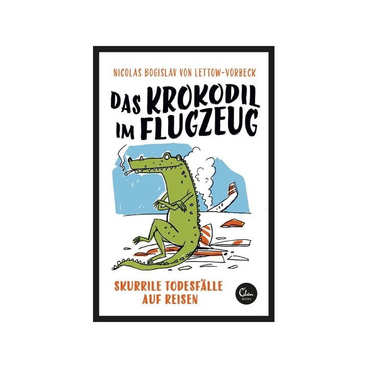 Das Krokodil im Flugzeug. Skurrile Todesfälle auf Reisen.