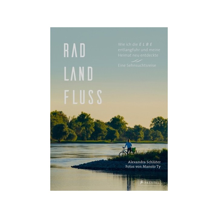 Rad, Land, Fluss. Wie ich die Elbe entlangfuhr und meine Heimat neu entdeckte.