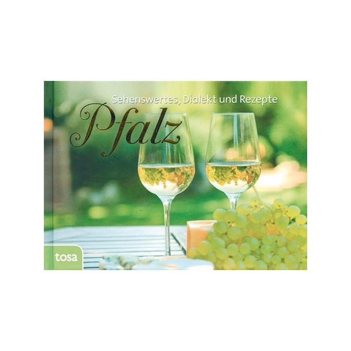 Pfalz - Sehenswertes, Dialekt und Rezepte