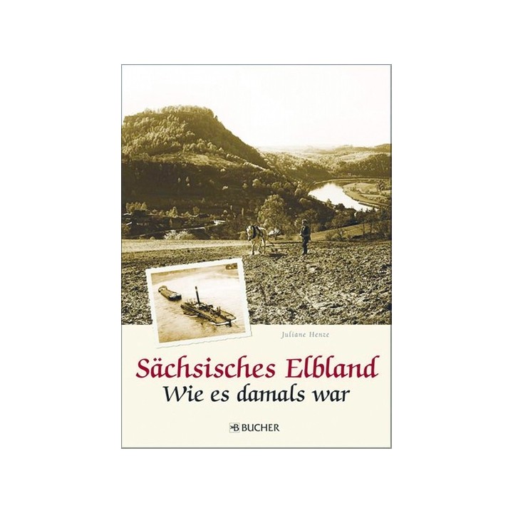 Sächsisches Elbland - Wie es damals war.