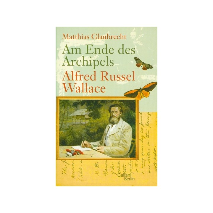 Am Ende des Archipels. Alfred Russell Wallace