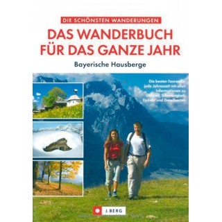 Das Wanderbuch für das ganze Jahr. Bayerische Hausberge.