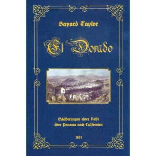 El Dorado - Schilderungen einer Reise über Panama nach Californien