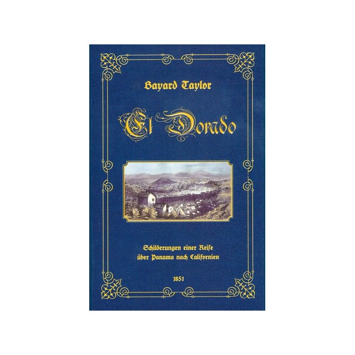 El Dorado - Schilderungen einer Reise über Panama nach Californien