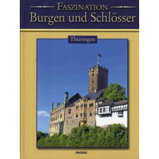 Faszination Burgen und Schlösser. Thüringen.
