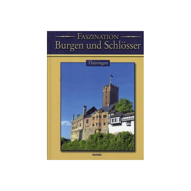Faszination Burgen und Schlösser. Thüringen.