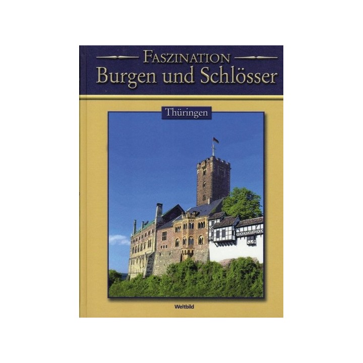 Faszination Burgen und Schlösser. Thüringen.