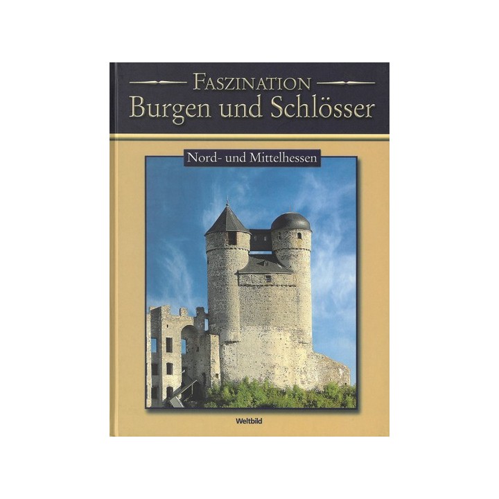 Faszination Burgen und Schlösser. Nord- und Mittelhessen.