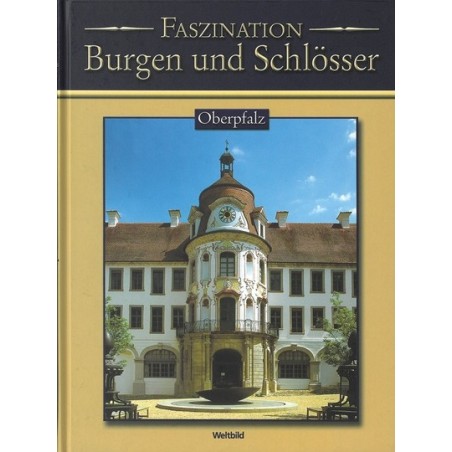 Faszination Burgen und Schlösser. Oberpfalz.