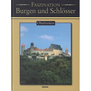 Faszination Burgen und Schlösser. Oberfranken.
