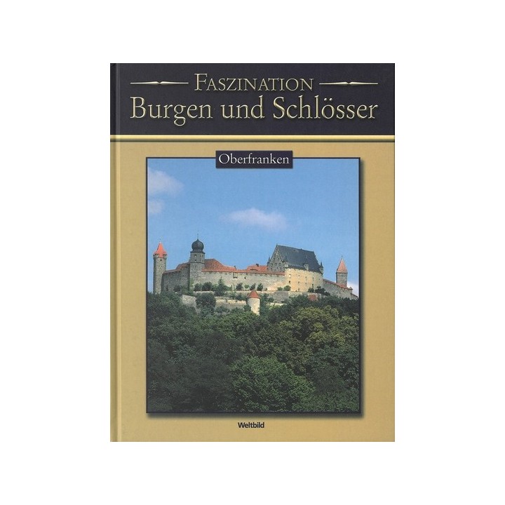 Faszination Burgen und Schlösser. Oberfranken.
