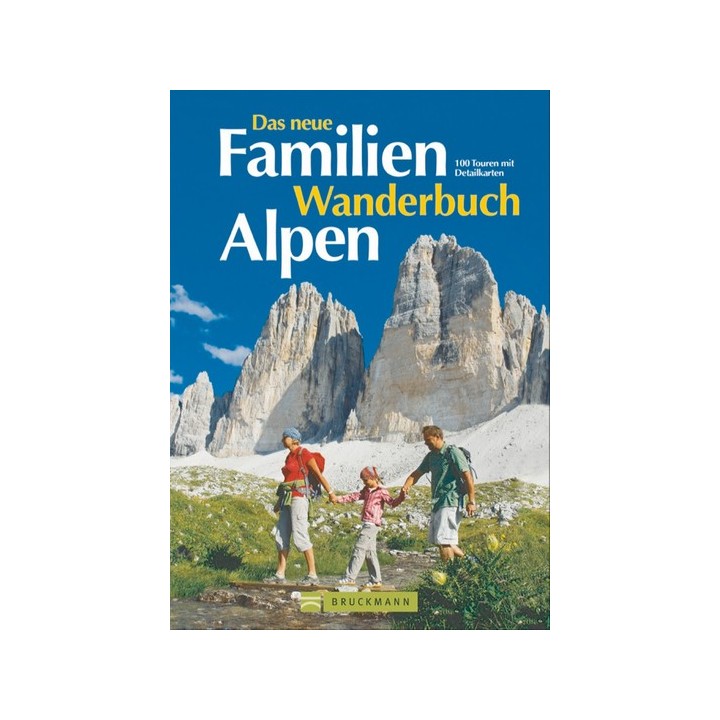Das neue Familien Wanderbuch Alpen. 100 Touren mit Detailkarten.