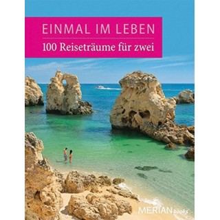 Einmal im Leben. 100 Reiseabenteuer für zwei.