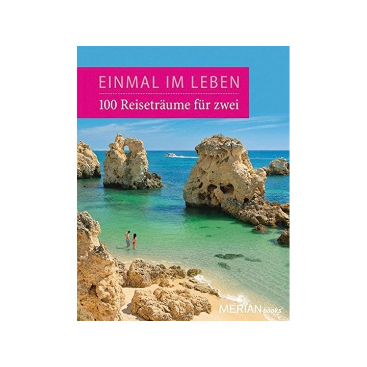Einmal im Leben. 100 Reiseabenteuer für zwei.