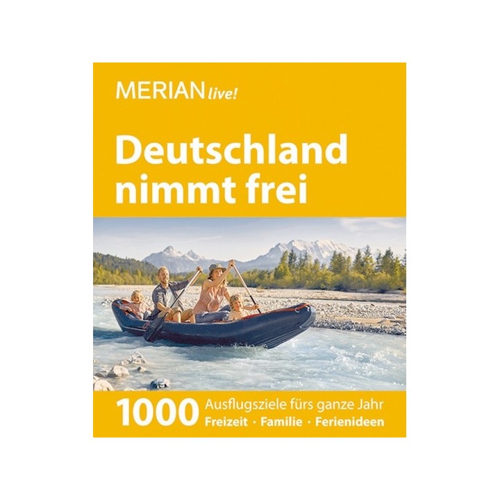 Deutschland nimmt frei. 1000 Ausflugsziele fürs ganze Jahr.