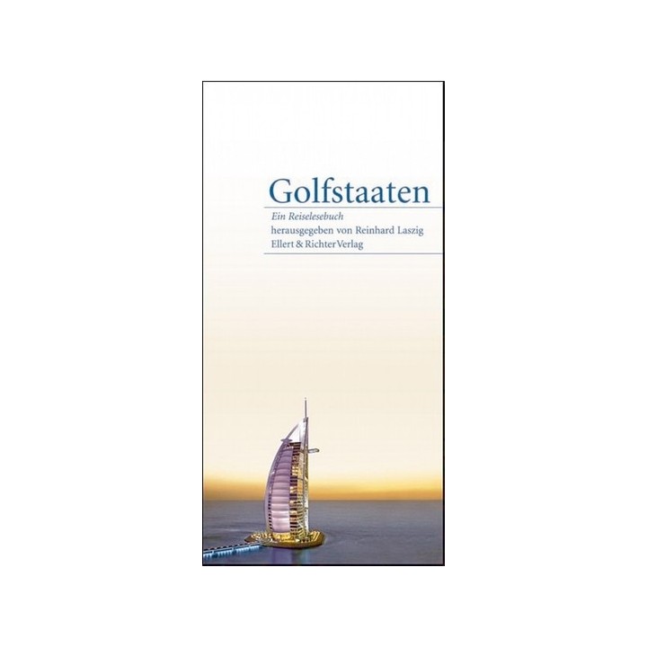 Golfstaaten - Ein Reiselesebuch
