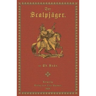 Der Scalpjäger. Robinson‘s Erlebnisse