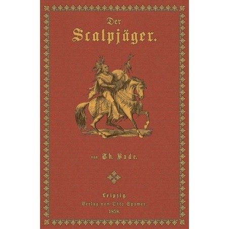 Der Scalpjäger. Robinson‘s Erlebnisse