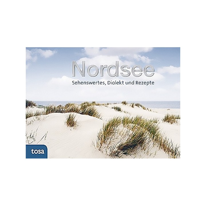 Nordsee - Sehenswertes, Dialekt und Rezepte