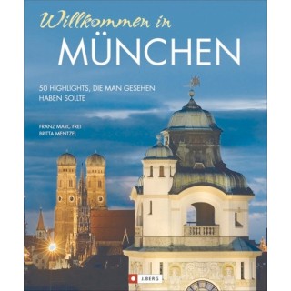 Willkommen in München - 50 Highlights, die man gesehen haben sollte (R)