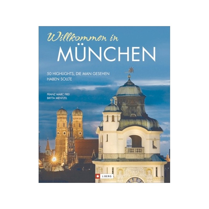 Willkommen in München - 50 Highlights, die man gesehen haben sollte (R)