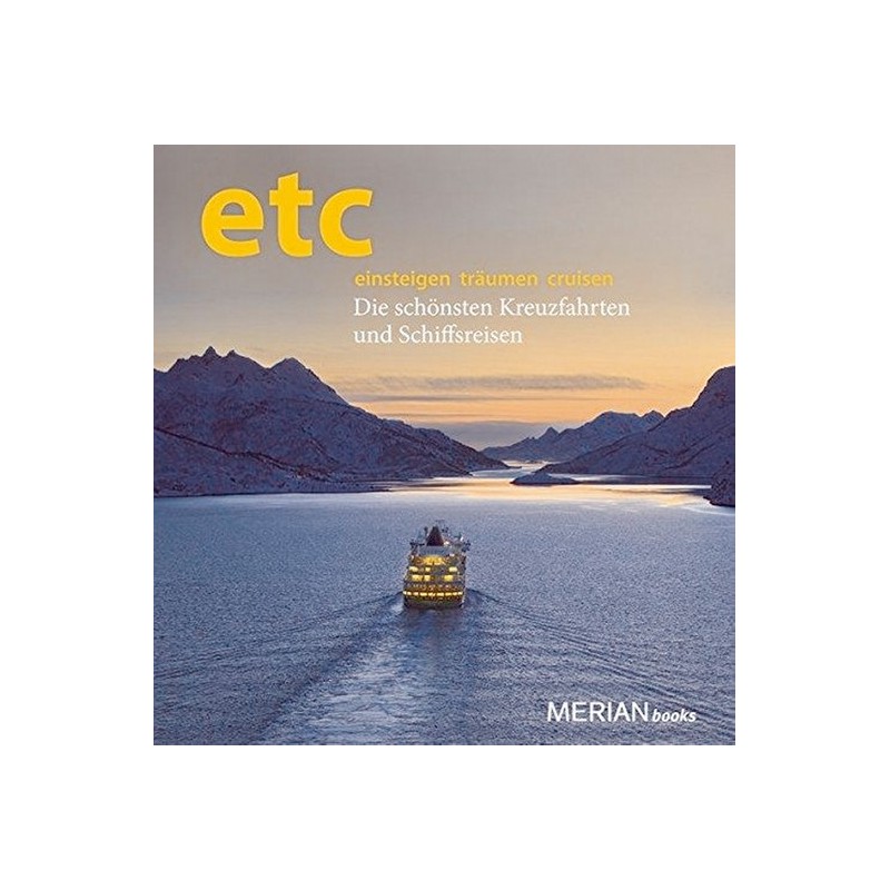 etc: einsteigen - träumen - cruisen - Die schönsten Kreuzfahrten und Schiffsreisen