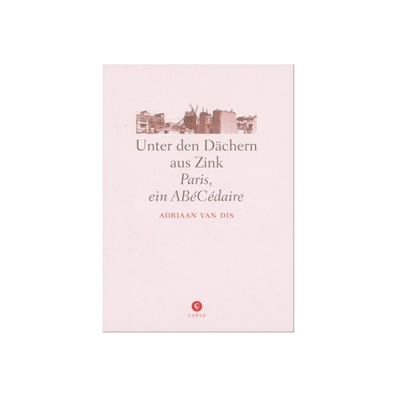 Unter den Dächern aus Zink. Paris, ein ABéCédaire.