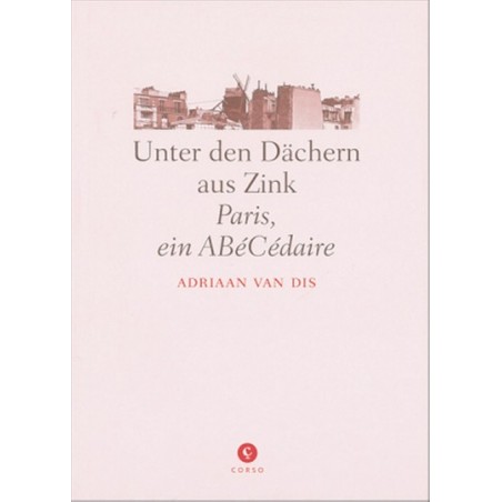 Unter den Dächern aus Zink. Paris, ein ABéCédaire.
