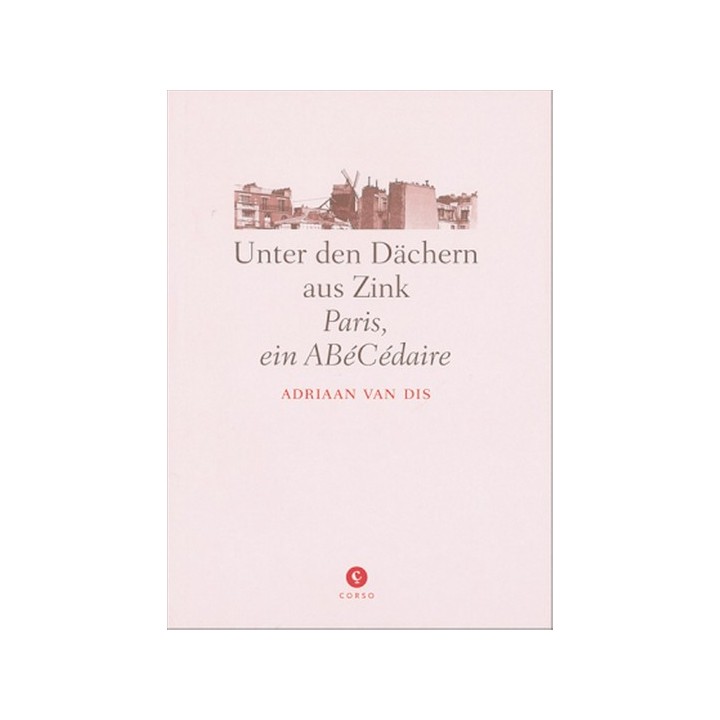 Unter den Dächern aus Zink. Paris, ein ABéCédaire.