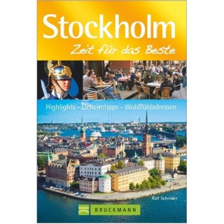 Stockholm. Zeit für das Beste: Highlights - Geheimtipps - Wohlfühladressen.