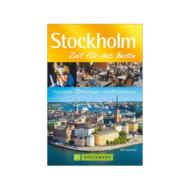 Stockholm. Zeit für das Beste: Highlights - Geheimtipps - Wohlfühladressen.