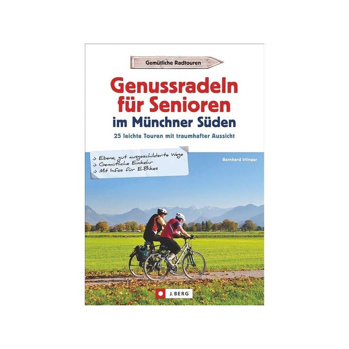 Genussradeln für Senioren im Münchner Süden. 25 leichte Touren mit traumhafter Aussicht.