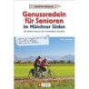 Genussradeln für Senioren im Münchner Süden. 25 leichte Touren mit traumhafter Aussicht.