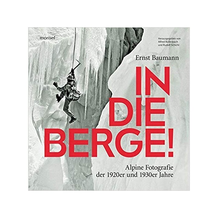 In die Berge. Alpine Fotografie der 1920er und 1930er Jahre.