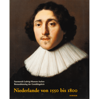 Niederlande von 1550 bis 1800. Suermondt-Ludwig-Museum Aachen. Bestandskatalog der Gemäldegalerie.