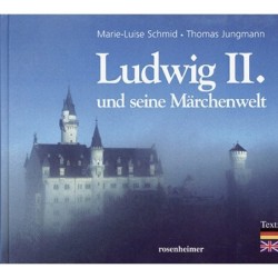 Ludwig II. und seine Märchenwelt.