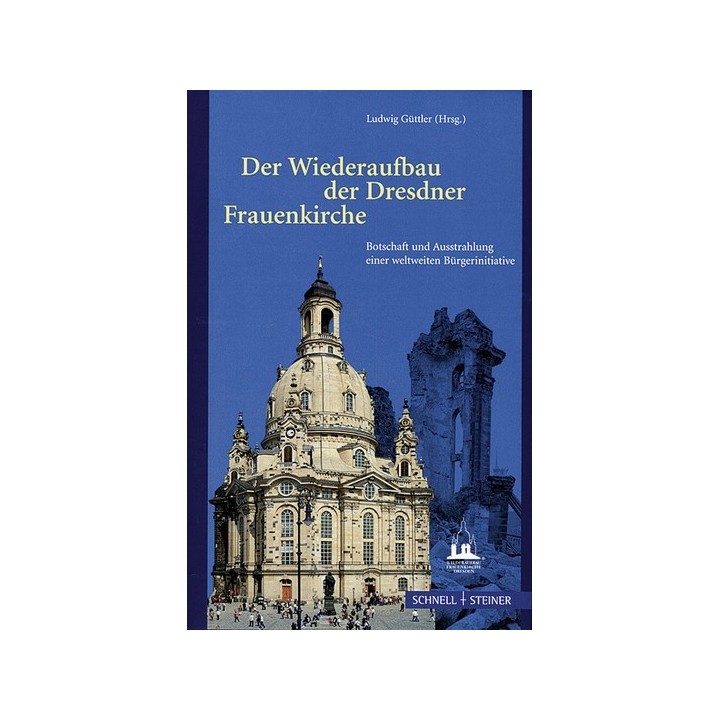 Der Wiederaufbau der Dresdner Frauenkirche