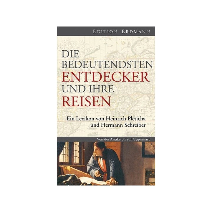 Die bedeutendsten Entdecker und ihre Reisen. Lexikon.