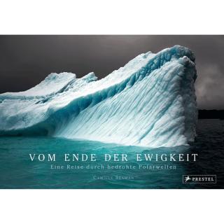 Vom Ende der Ewigkeit. Eine Reise durch bedrohte Polarwelten.