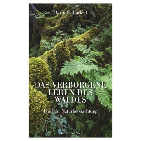 Das verborgene Leben des Waldes. Ein Jahr Naturbeobachtung.