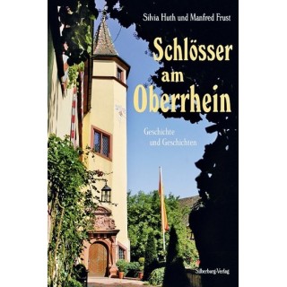 Schlösser am Oberrhein. Geschichte und Geschichten.