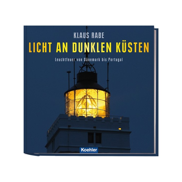 Licht an dunklen Küsten. Leuchtfeuer von Dänemark bis Portugal.