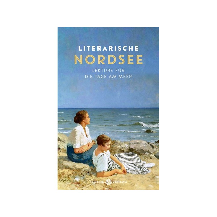 Literarische Nordsee. Lektüre für die Tage am Meer.