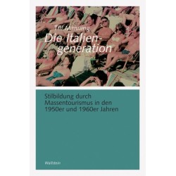 Die Italiengeneration. Stilbildung durch Massentourismus in den 1950er und 1960er Jahren.