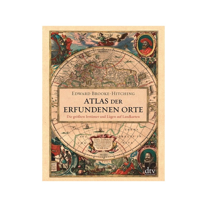 Atlas der erfundenen Orte. Die größten Irrtümer und Lügen auf Landkarten.
