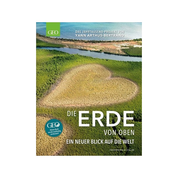 Die Erde von oben. Ein neuer Blick auf die Welt.