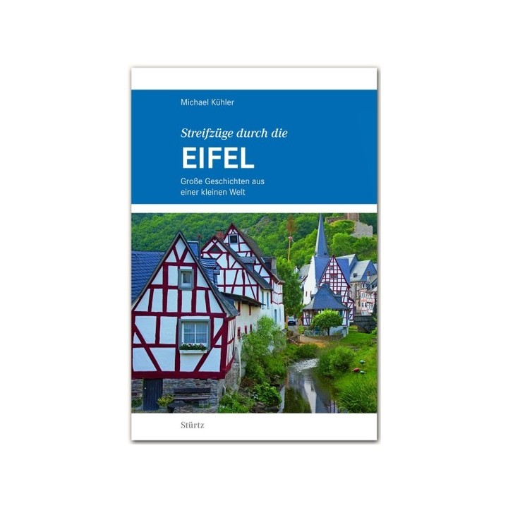 Streifzüge durch die Eifel. Große Geschichten aus einer kleinen Welt.