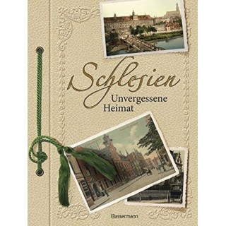 Schlesien. Unvergessene Heimat in 1000 Bildern.