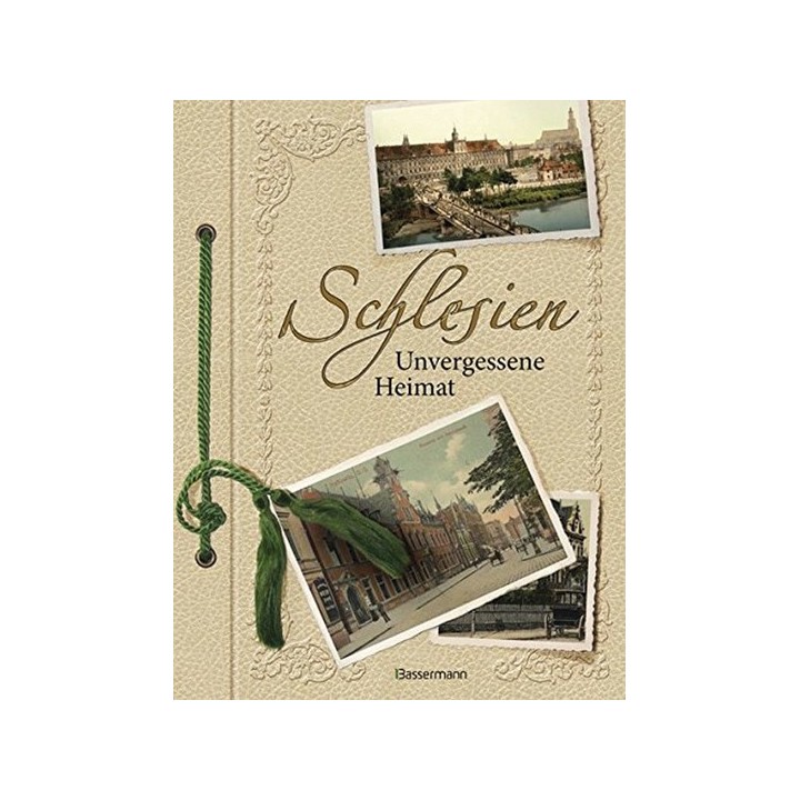 Schlesien. Unvergessene Heimat in 1000 Bildern.