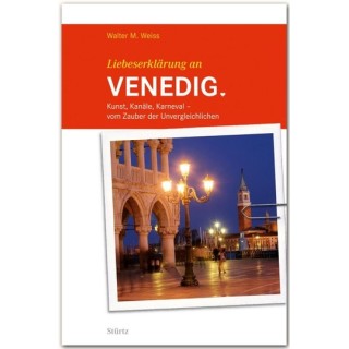 Liebeserklärung an Venedig. Kunst, Kanäle, Karneval.